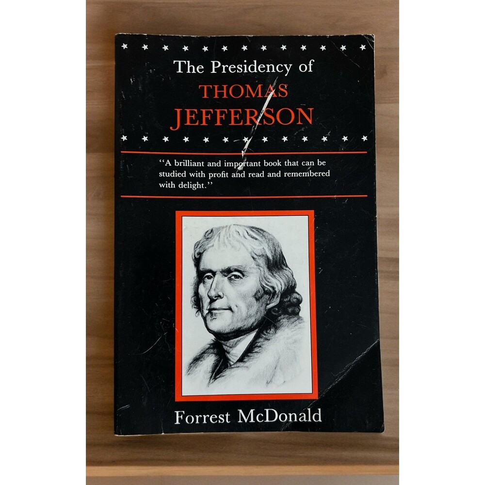 Forrest McDonald The Presidency of Thomas Jefferson by Forrest McDonald 1976